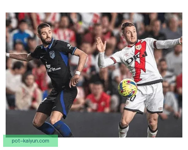 西甲圣塞巴斯蒂安球队近期表现稳健，状态持续提升值得关注