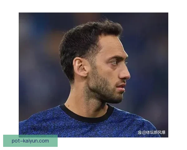 恰尔汗奥卢本赛季联赛表现稳健，中场组织与进攻贡献持续提升